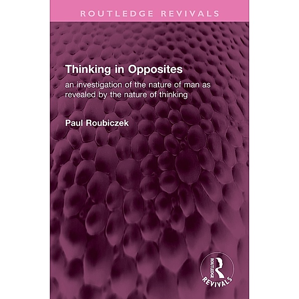 Thinking in Opposites, Paul Roubiczek