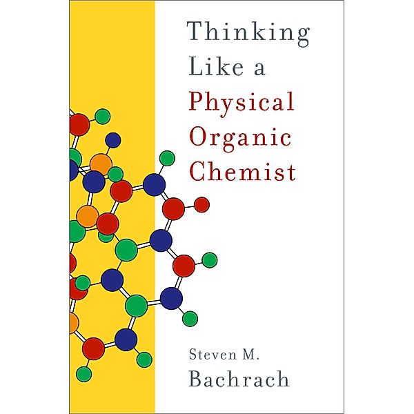 Thinking Like a Physical Organic Chemist, Steven M. Bachrach
