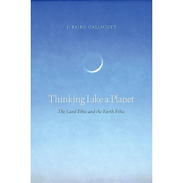 Thinking Like a Planet, J. Baird Callicott