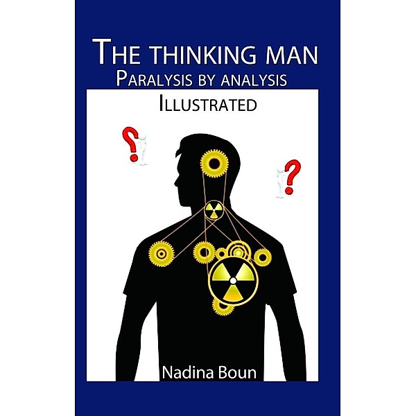 Thinking Man, Paralysis by Analysis (illustrated) / Nadina Boun, Nadina Boun
