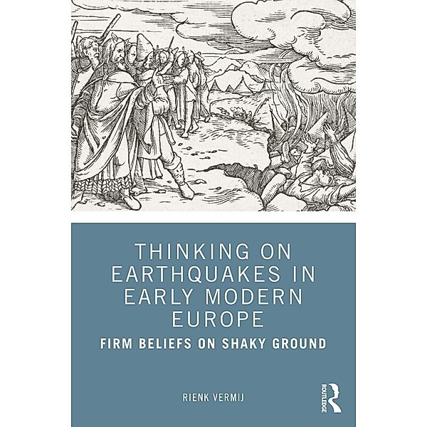 Thinking on Earthquakes in Early Modern Europe, Rienk Vermij