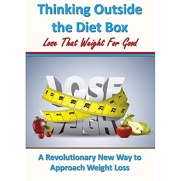 Thinking Outside the Diet Box: A Revolutionary New Way to Approach Weight Loss, Henry Solomon