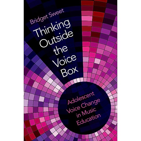 Thinking Outside the Voice Box, Bridget Sweet