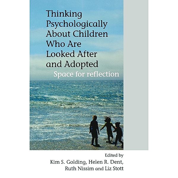 Thinking Psychologically About Children Who Are Looked After And Adopted, Golding, Dent, Nissim