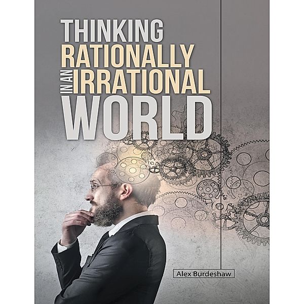 Thinking Rationally In an Irrational World, Alex Burdeshaw