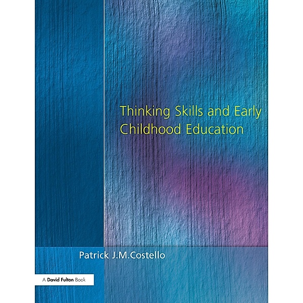 Thinking Skills and Early Childhood Education, Patrick J. M. Costello