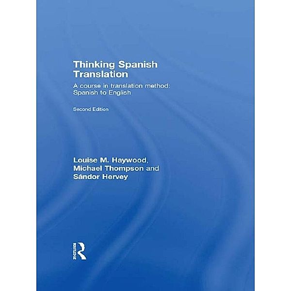 Thinking Spanish Translation / Thinking Translation Bd.6, Louise Haywood, Michael Thompson, Sándor Hervey