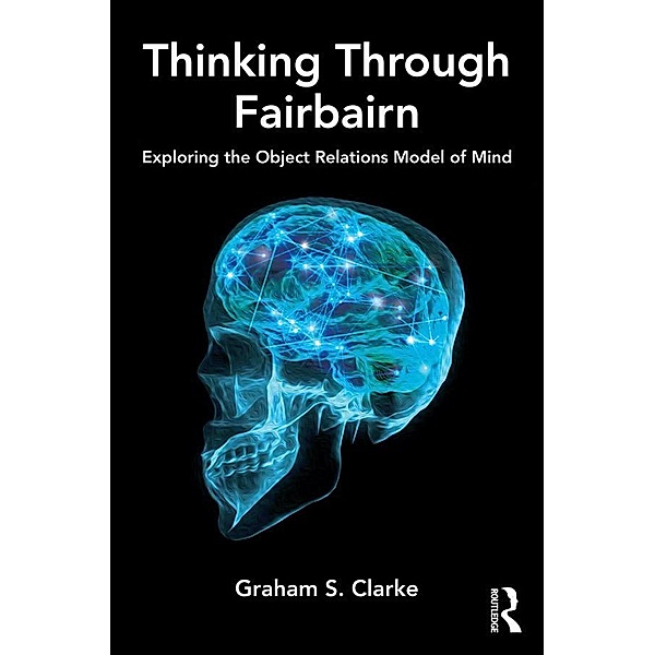 Thinking Through Fairbairn, Graham S. Clarke