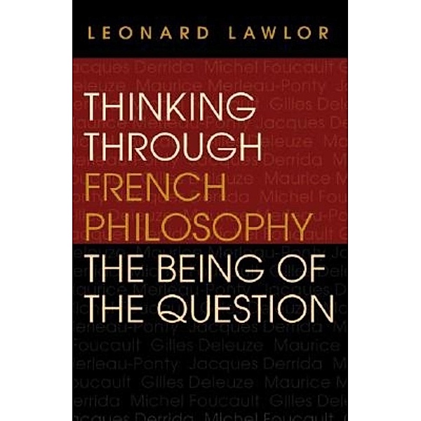 Thinking through French Philosophy / Studies in Continental Thought, Leonard Lawlor