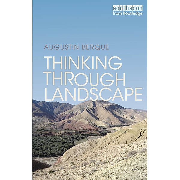 Thinking through Landscape, Augustin Berque
