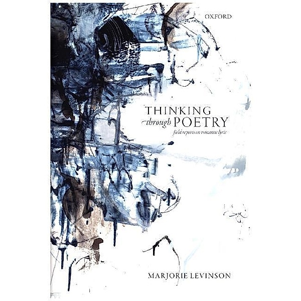 Thinking Through Poetry, Marjorie Levinson