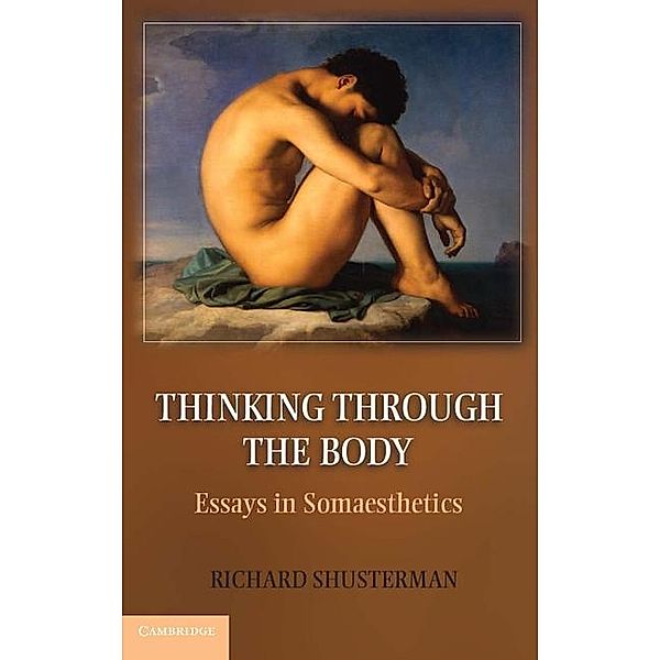 Thinking through the Body, Richard Shusterman