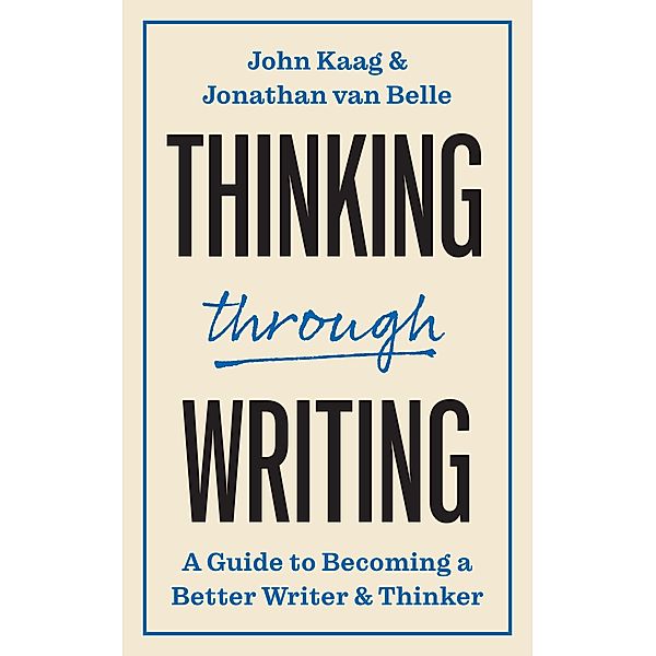Thinking through Writing / Skills for Scholars, John Kaag, Jonathan van Belle