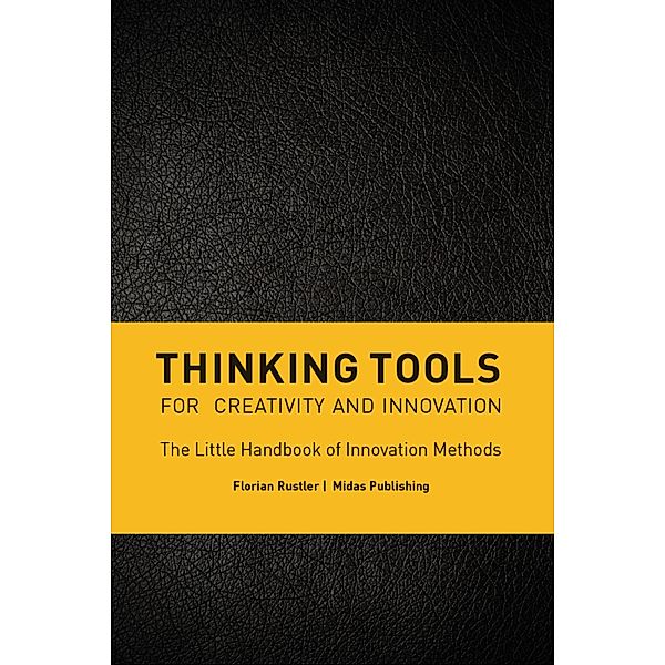 Thinking Tools for Creativity and Innovation / Midas Sachbuch, Florian Rustler