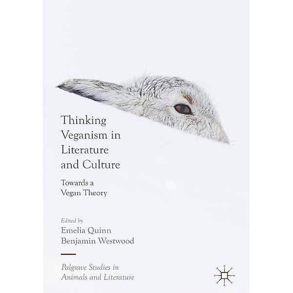 Thinking Veganism in Literature and Culture / Palgrave Studies in Animals and Literature