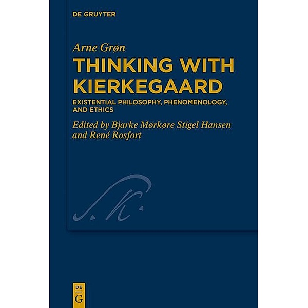 Thinking with Kierkegaard / Kierkegaard Studies. Monograph Series Bd.44, Arne Grøn