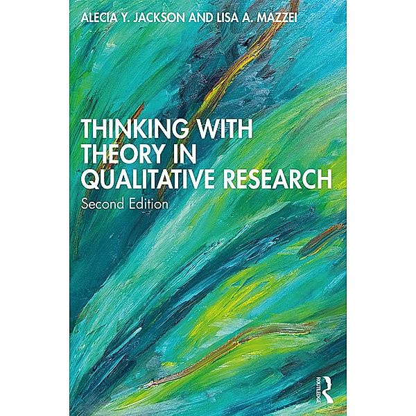 Thinking with Theory in Qualitative Research, Alecia Y. Jackson, Lisa A. Mazzei