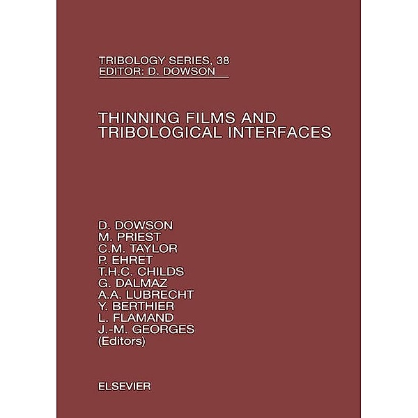 Thinning Films and Tribological Interfaces, D. Dowson, J. M. Georges, M. Priest, C. M. Taylor, P. Ehret, T. H. C. Childs, G. Dalmaz, A A Lubrecht, Y. Berthier, L. Flamand