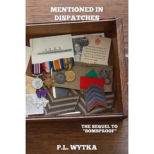 Third Battalion Trilogy: Mentioned In Dispatches, P. L. Wytka
