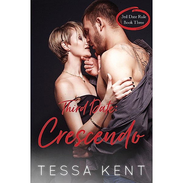 Third Date Rule: Crescendo / Third Date Rule, Tessa Kent