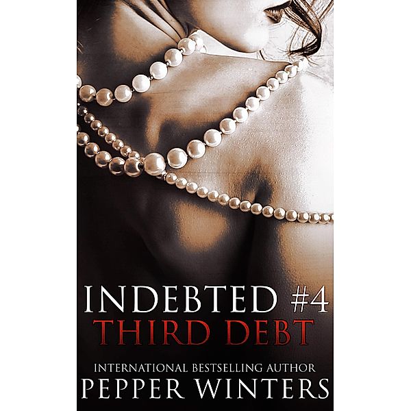 Third Debt (Indebted, #4) / Indebted, Pepper Winters