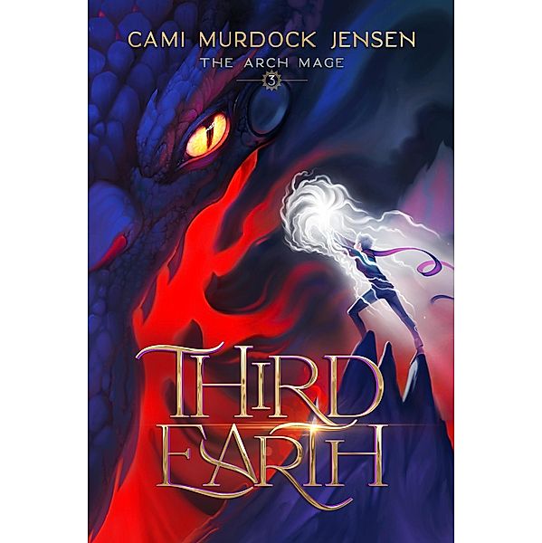 Third Earth (The Arch Mage, #3) / The Arch Mage, Cami Murdock Jensen