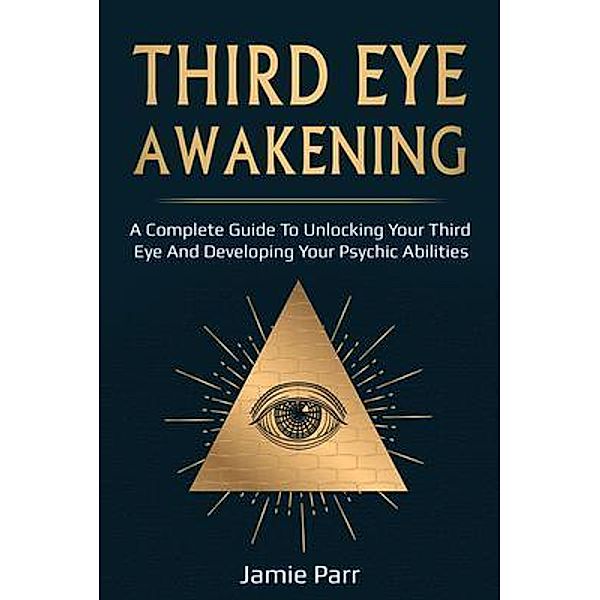 Third Eye Awakening / Ingram Publishing, Jamie Parr