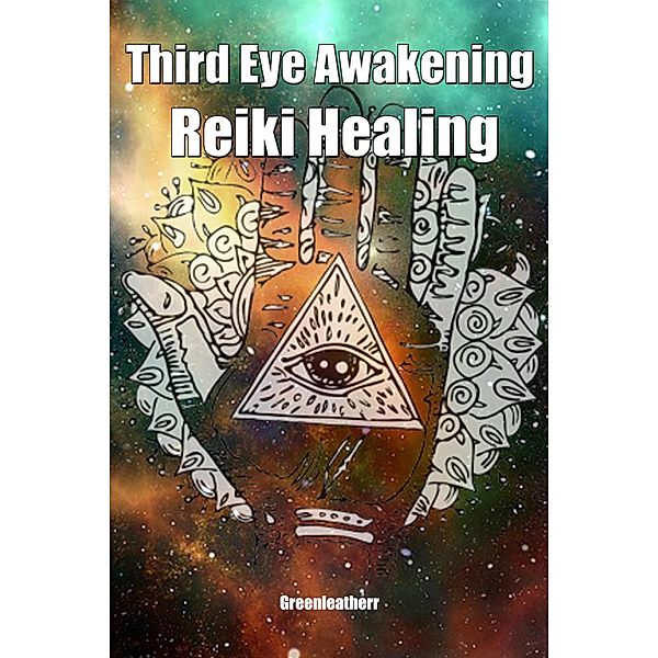 Third Eye Awakening & Reiki Healing: Beginner Guide for Energy Healing, Open Third Eye Chakra Pineal Gland Activation, Green Leatherr