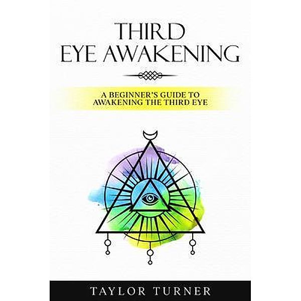 Third Eye Awakening / Rivercat Books LLC, Taylor Turner