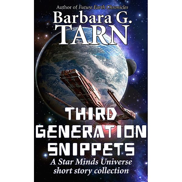 Third Generation Snippets (Star Minds Universe) / Star Minds Universe, Barbara G. Tarn