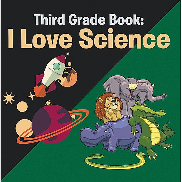 Third Grade Book: I Love Science / Speedy Publishing LLC, Speedy Publishing LLC