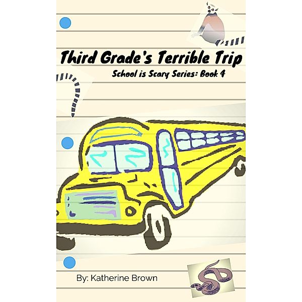 Third Grade's Terrible Trip (School is Scary, #4) / School is Scary, Katherine Brown