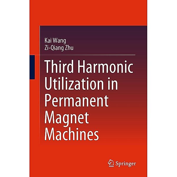 Third Harmonic Utilization in Permanent Magnet Machines, Kai Wang, Zi-Qiang Zhu