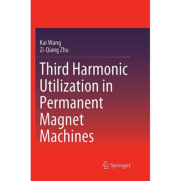 Third Harmonic Utilization in Permanent Magnet Machines, Kai Wang, Zi-Qiang Zhu