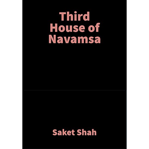Third House of Navamsa, Saket Shah