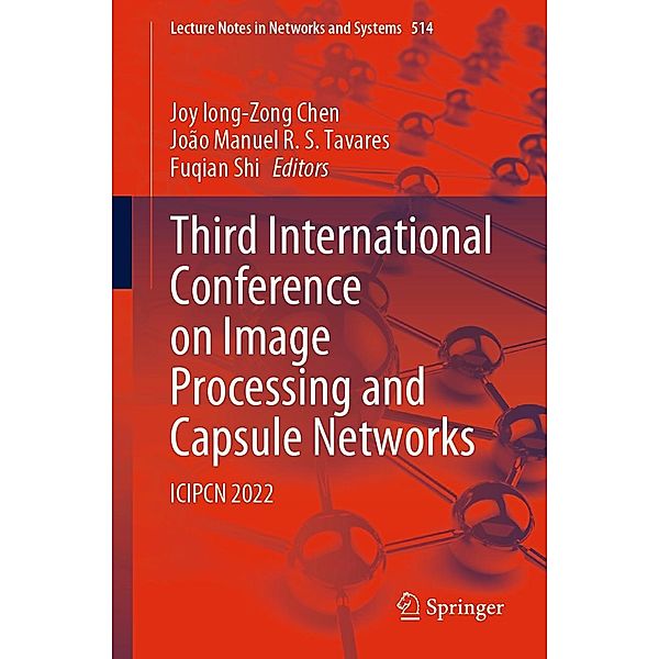 Third International Conference on Image Processing and Capsule Networks / Lecture Notes in Networks and Systems Bd.514