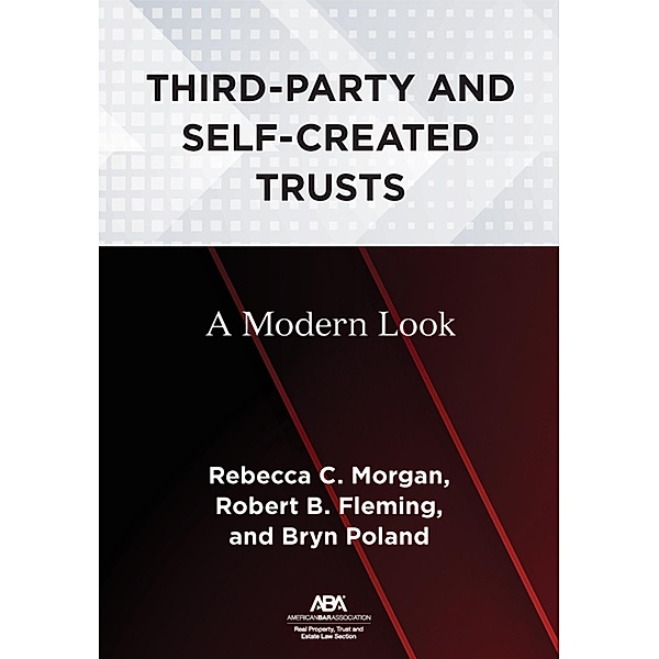 Third-Party and Self-Created Trusts, Rebecca C. Morgan, Jr. Robert B. Fleming