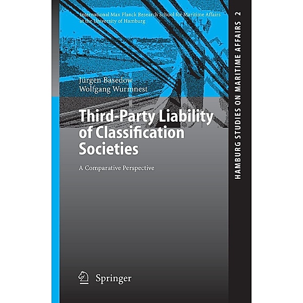 Third-Party Liability of Classification Societies / Hamburg Studies on Maritime Affairs Bd.2, Jürgen Basedow, Wolfgang Wurmnest