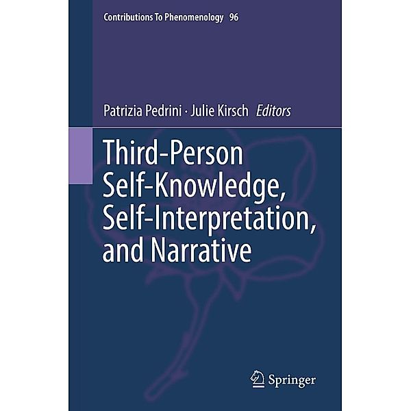 Third-Person Self-Knowledge, Self-Interpretation, and Narrative / Contributions to Phenomenology Bd.96