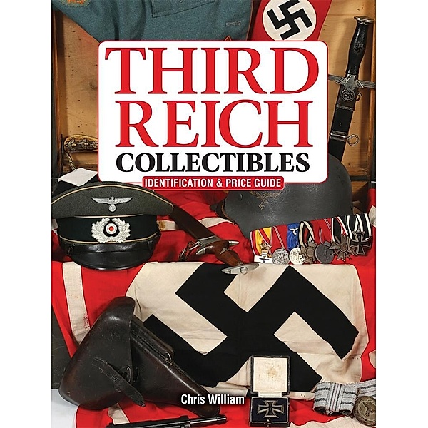 Third Reich Collectibles / Krause Publications, Chris William