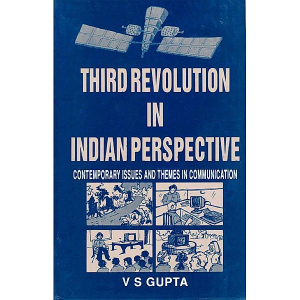 Third Revolution in Indian Perspective: Contemporary Issues and Themes in Communication, V. S. Gupta