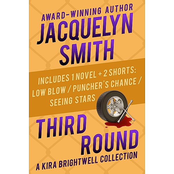 Third Round: A Kira Brightwell Collection (Kira Brightwell Mystery Collections, #3) / Kira Brightwell Mystery Collections, Jacquelyn Smith