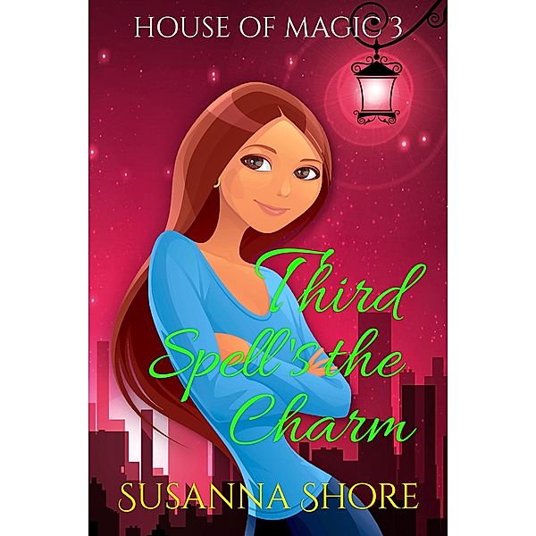 Third Spell's the Charm. House of Magic 3. / House of Magic, Susanna Shore