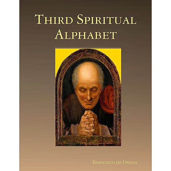 Third Spiritual Alphabet, Francisco de Osuna