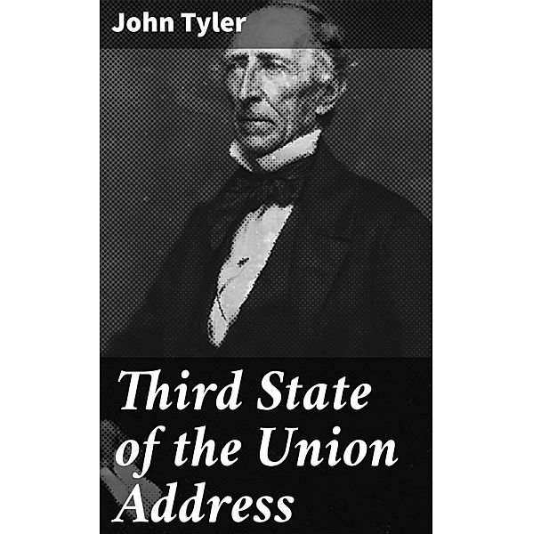 Third State of the Union Address, John Tyler