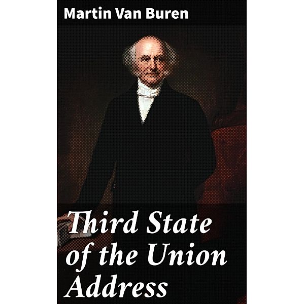 Third State of the Union Address, Martin Van Buren