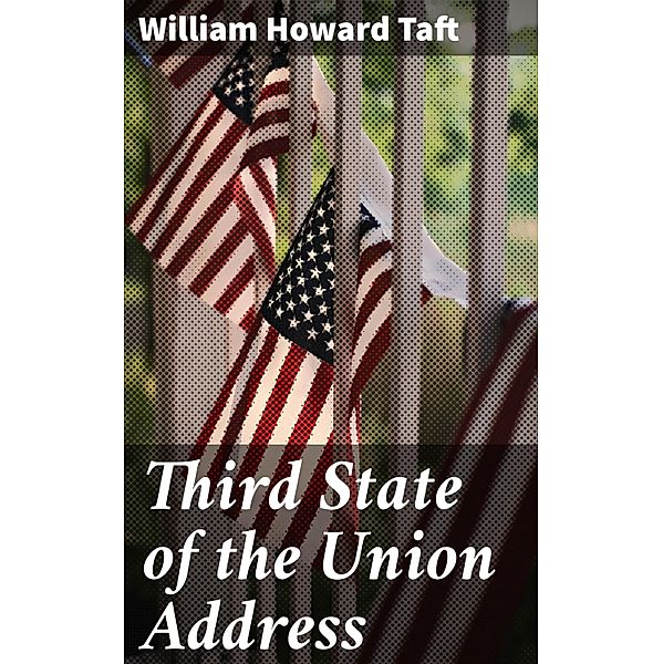 Third State of the Union Address, William Howard Taft