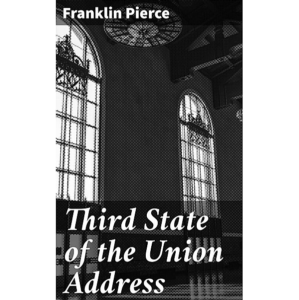 Third State of the Union Address, Franklin Pierce