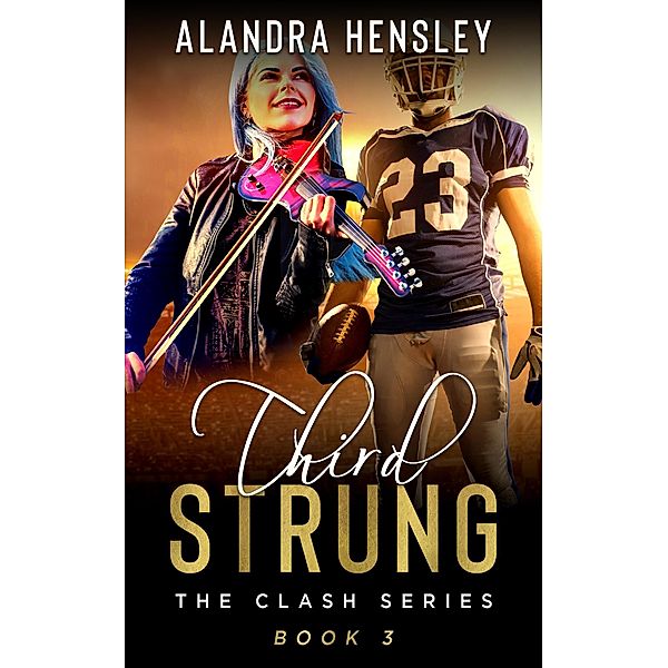 Third Strung (The Clash Series, #3) / The Clash Series, Alandra Hensley