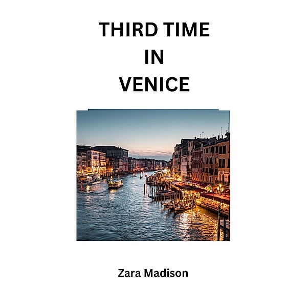 Third Time in Venice, Zara Madison